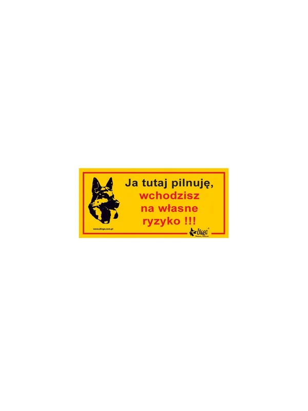 Ostatnie sztuki Dingo Tabliczka ostrzegawcza "Ja tutaj pilnuję, wchodzisz na własne ryzyko"